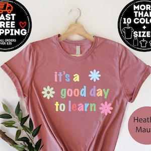 Teacher Shirt, Its A Good Day To Learn, Teacher Motivational Shirt, Kindergarten Shirt, Funny Teacher Shirt, Teacher Life Tshirt