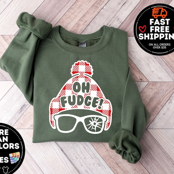 Oh Fudge Sweatshirt, Funny Christmas Sweatshirt, Christmas Sweatshirt, Holiday Shirt, Christmas Gift, Cute Christmas Shirt, Christmas Vacay