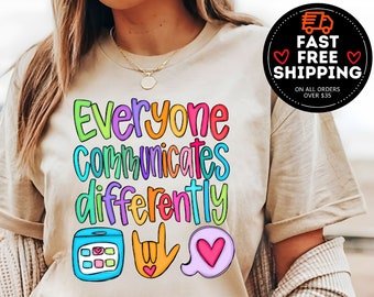 Everyone Communicates Differently Shirt, Autism Shirt, Autism Teacher Shirt, Autism Awareness Month, Neurodiversity Shirt, Sped teacher Gift