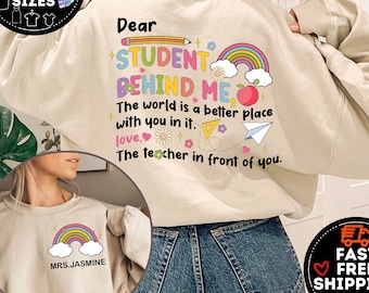 Custom Teacher Name Sweatshirt, Dear Student Behind me, New Teacher Gift, Personalize Teacher Shirt, Funny Teacher Shirt, Back To School Tee