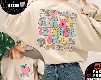 Personalized In My Teacher Era Sweatshirt, Teacher Custom Name Sweater, Teacher Era Shirt, Personalized Teacher Gift, Teacher Appreciation