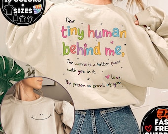 Dear Tiny Human Behind Me Sweatshirt, Teacher Sweatshirt, Inspirational Teacher Gift, Teacher Appreciation, New Teacher Shirt, Cute Teacher
