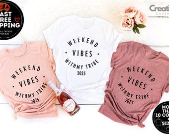 Weekend Vibes With My Tribe, Girls Weekend, Girls Vacation Shirt, Summer Girl Trip Tee, Vacation Shirt, Vacay Mode Shirt, Girls Weekend Trip