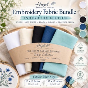 May include: A bundle of five fabric squares in white, off-white, black, indigo, and seafoam green, wrapped in a paper band labeled Hazel Embroidery Designs Premium Fabric Bundle Indigo Collection, with size options of 10x10 and 12x12 inches.