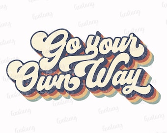 Go Your Own Way Retro Sublimation PNG (pobieranie cyfrowe)