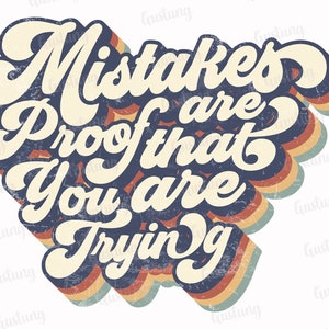 Mistakes Are Proof That You Are Trying Sublimation PNG, Retro Sublimation Designs, Sublimate PNG