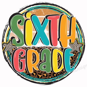 Sixth Grade Png, First Day Of School, Back To School Png, Sublimation Download