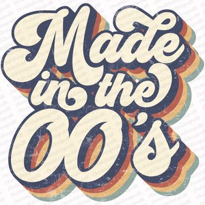 Made In The 00&#39;s Sublimation PNG, Retro Sublimation Designs, Sublimate PNG