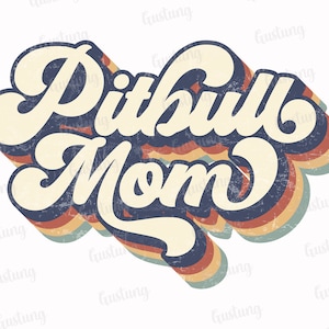 Pitbull Mom Sublimation PNG, Retro Sublimation Designs, Sublimate PNG