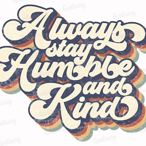 Sempre seja humilde e gentil Sublimação PNG, Designs Retro de Sublimação, Sublimação PNG