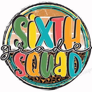 Sixth Grade Squad Png, 6th Grade Png, First Day Of School, Back To School Png, Squad Png, Sublimation Png Designs