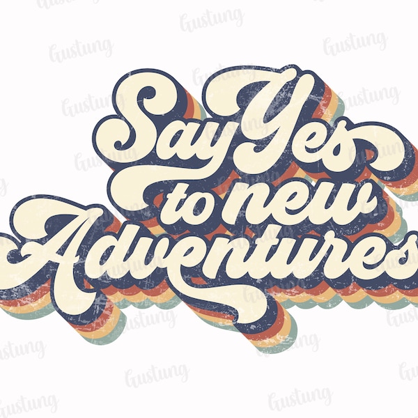 Say Yes To New Adventures Sublimation PNG, Retro Sublimation Designs, Sublimate PNG