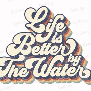 Life Is Better By The Water Sublimation PNG, Retro Sublimation Designs, Sublimate PNG, Life PNG