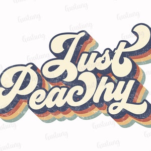 Just Peachy Sublimation PNG, Retro Sublimation Designs, Sublimate PNG