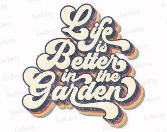 La vida es mejor en el jardín PNG, diseño retro de sublimación (descarga digital)