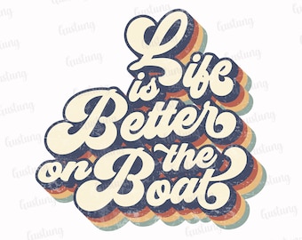 May include: A retro-style graphic with the text "Life is Better on the Boat" in a colorful, layered font. The text is in shades of blue, yellow, orange, and red, with a distressed, vintage look.