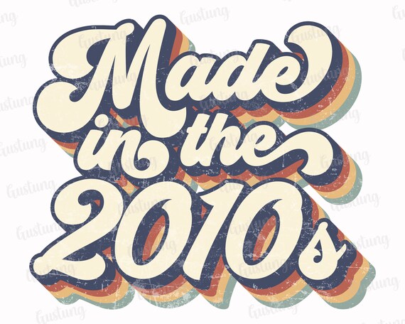 Made In The 2010s Sublimation PNG Retro Sublimation Designs | Etsy