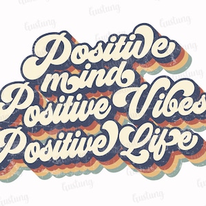 Positive Mind Positive Vibes Positive Life Sublimation PNG, Retro Sublimation Designs, Sublimate Png, Typography Png