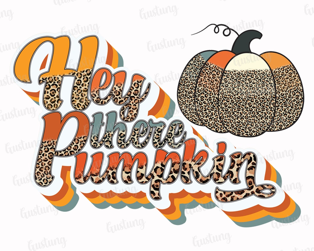 Hey There Pumpkin Png, Pumpkin Png for Sublimation, Retro Fall ...