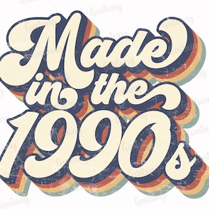Made In The 1990s Sublimation PNG, Retro Sublimation Designs, Sublimate PNG