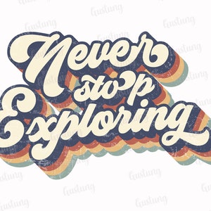 Può includere: Grafica in stile retrò con il testo "Never stop exploring" in un font stratificato e colorato con un aspetto vintage e usurato.