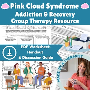 May include: A teal and white graphic with the text "Pink Cloud Syndrome Addiction & Recovery Group Therapy Resource." The image includes a PDF worksheet, handout, and discussion guide, along with illustrations of people in therapy.