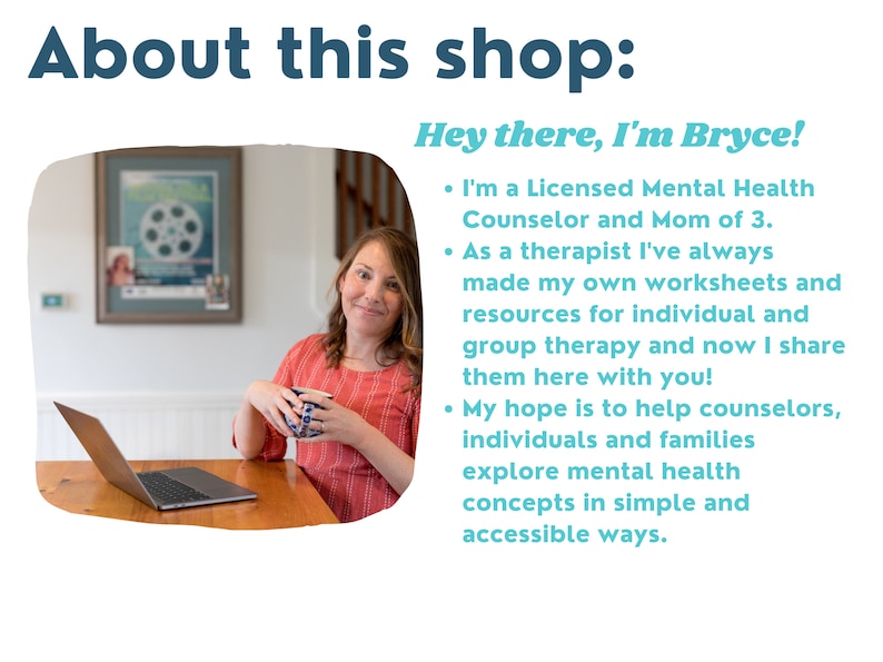 Peut inclure: Une femme aux longs cheveux bruns sourit &agrave; la cam&eacute;ra tout en tenant une tasse. Elle est assise &agrave; une table en bois avec un ordinateur portable devant elle. Le texte "About this shop: Hey there, I'm Bryce!" est en haut de l'image. Le texte sous l'image de la femme se lit comme suit : "I'm a Licensed Mental Health Counselor and Mom of 3. As a therapist I've always made my own worksheets and resources for individual and group therapy and now I share them here with you! My hope is to help counselors, individuals and families explore mental health concepts in simple and accessible ways."