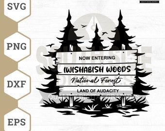 Now Entering IWishABish Woods National Forest Land of Audacity Svg Png, Wishabitch Wood svg, Attitude svg, Funny svg, IWishABish svg, Dxf