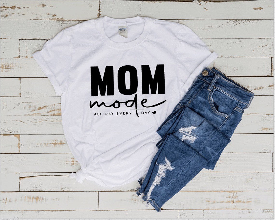 Mom Mode Tee Shirt Mom Mode All Day Everyday Mom Shirt - Etsy