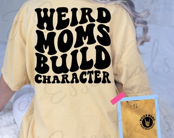 Weird Moms Build Character Graphic Tee