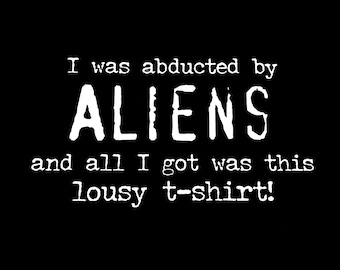 Abducted By Aliens T-Shirt