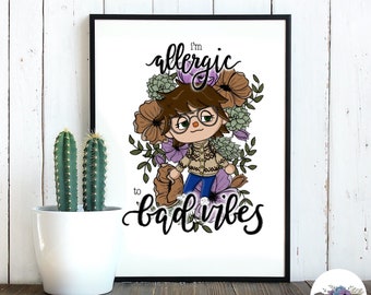 Allergic To Bad Vibes Character Floral Quote Print
