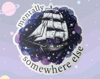 Shop Closing - SHIP in SPACE STICKER - Mentally Somewhere Else Vinyl Decal, Sarcastic Waterproof Gift