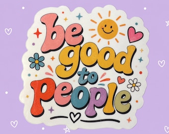 Shop Closing - BE GOOD To PEOPLE - Kindness Quote Decal