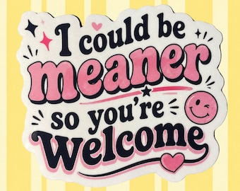 Shop Closing - I COULD BE MEANER Sticker - Pink Smiley Face Vinyl Decal