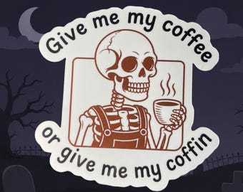 Shop Closing - COFFEE Or COFFIN STICKER - Skeleton Sarcastic Sticker