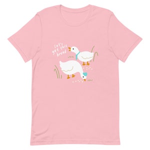 Let's Get This Bread Business Duck and Goose Unisex t-shirt