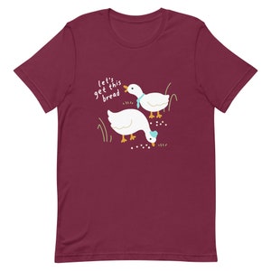 Let's Get This Bread Business Duck and Goose Unisex t-shirt