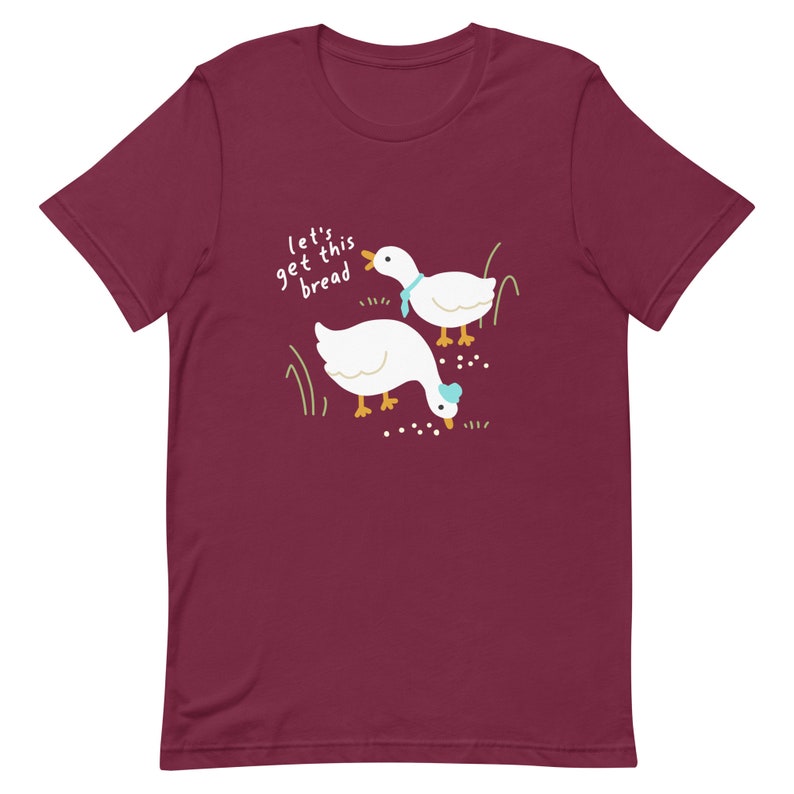 Let's Get This Bread Business Duck and Goose Unisex t-shirt