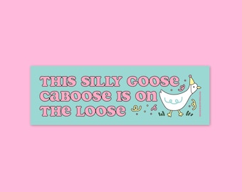 Silly Goose is Loose Car Bumper Magnet 10" x 3"