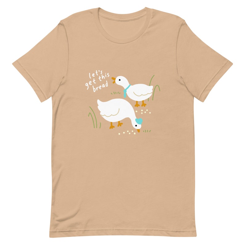 Let's Get This Bread Business Duck and Goose Unisex t-shirt