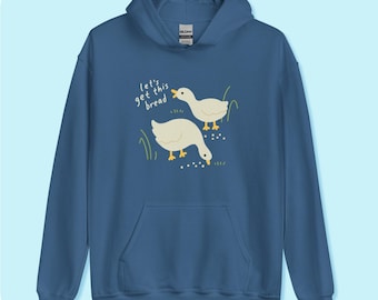 Duck and Goose Hoodie - Let’s Get This Bread - Funny Kawaii Cottagecore Unisex Hoodie