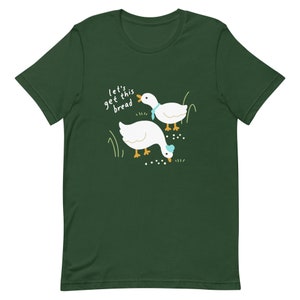 Let's Get This Bread Business Duck and Goose Unisex t-shirt