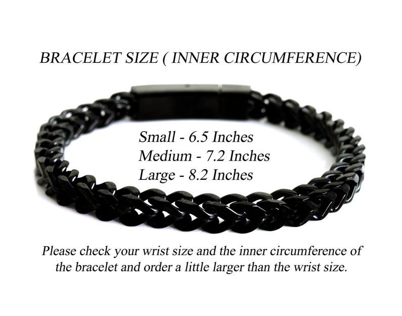 May include: A black chain link bracelet with a rectangular clasp. Text reads: BRACELET SIZE (INNER CIRCUMFERENCE), Small - 6.5 Inches, Medium - 7.2 Inches, Large - 8.2 Inches. Please check your wrist size and the inner circumference of the bracelet.