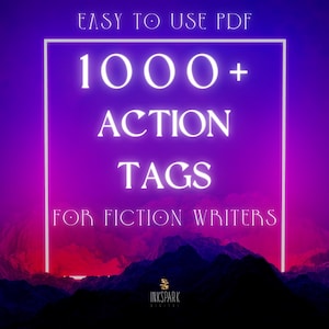 May include: A digital graphic with a purple and black mountain range background. The text "EASY TO USE PDF" is at the top, with "1000+ ACTION TAGS FOR FICTION WRITERS" in a white, glowing font inside a white rectangle.