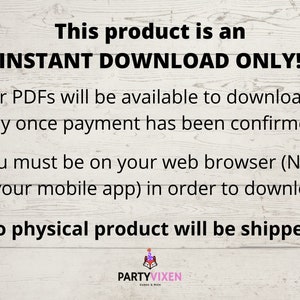 May include: Text on a woodgrain background that reads "This product is an INSTANT DOWNLOAD ONLY! Your PDFs will be available to download in Etsy once payment has been confirmed. You must be on your web browser (NOT on your mobile app) in order to download. No physical product will be shipped!"  The text is in black and the background is a light brown woodgrain.