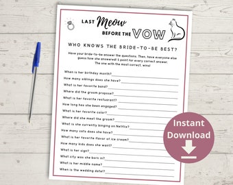 May include: A printable bridal shower game with the title "Last Meow Before the Vow: Who Knows the Bride-to-Be Best?"  The game features a list of questions about the bride-to-be, with blank lines for guests to write their answers.  The game is designed to be played at a bridal shower.