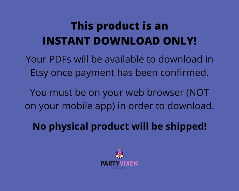 Puede incluir: Texto sobre un fondo morado que dice "&iexcl;Este producto es una DESCARGA INSTANT&Aacute;NEA SOLO! Tus archivos PDF estar&aacute;n disponibles para descargar en Etsy una vez que el pago se haya confirmado. Debes estar en tu navegador web (NO en tu aplicaci&oacute;n m&oacute;vil) para descargar. &iexcl;No se enviar&aacute; ning&uacute;n producto f&iacute;sico!" El texto est&aacute; en negro y el logotipo "PARTYVIXEN" est&aacute; en rosa y blanco.