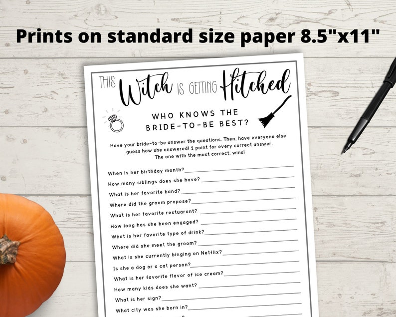 May include: A printable "This Witch is Getting Hitched" bridal shower game with a black and white design. The game asks guests to guess answers about the bride-to-be. The game is designed to print on 8.5" x 11" paper.