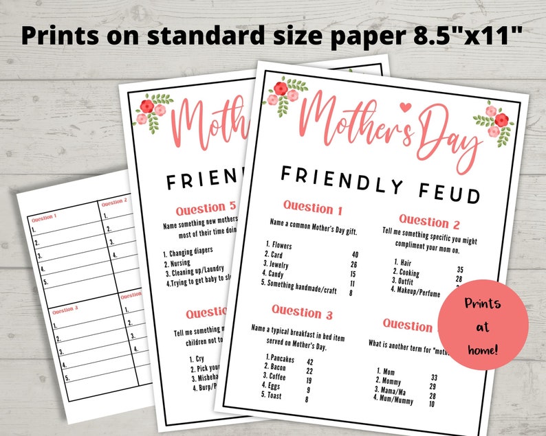 May include: A printable Mother's Day game called "Friendly Feud" with pink floral accents. The game includes questions and answers for a fun family activity. The text "Prints at home!" is included in the bottom right corner.